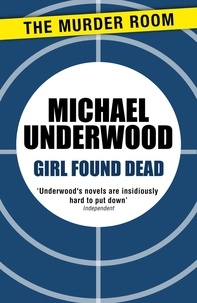 Michael Underwood - Girl Found Dead.