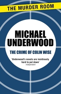 Michael Underwood - The Crime of Colin Wise.