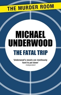 Michael Underwood - The Fatal Trip.