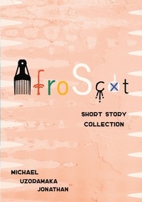  Michael Uzoramaka Jonathan - Afro-Scot Short Story Collection - Afro-Scot.