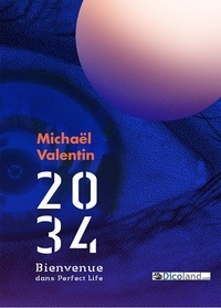 Michaël Valentin - 2034 - Bienvenue dans Perfect Life.