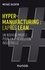 Hyper-manufacturing : l'après Lean. Adapter les principes du lean à la 4e révolution industrielle