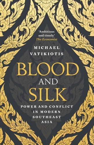 Blood and Silk. Power and Conflict in Modern Southeast Asia