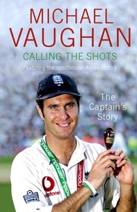Michael Vaughan - Calling the Shots (ebook) - A journey of leadership.