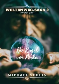 Michael Vedlin - Die Kugel von Perka.