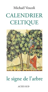 Michaël Vescoli et Jean-Claude Senée - Calendrier celtique - Le signe de l'arbre.