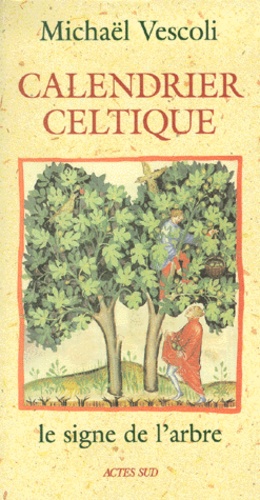 Michaël Vescoli - Calendrier Celtique. Le Signe De L'Arbre.
