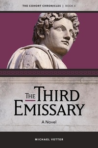  Michael Vetter - The Third Emissary - The Cohort Chronicles, #2.