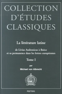 La littérature latine, de Livius Andronicus à Boèce et sa permanence dans les lettres européennes