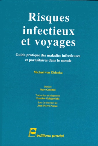Michael von Zielonka - Risques Infectieux Et Voyages. Guide Pratique Des Maladies Infectieuses Et Parasitaires Dans Le Monde.