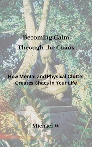  Michael W - Becoming Calm Through the Chaos.