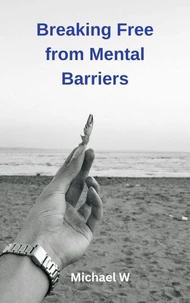 Breaking Free from Mental Barriers