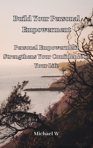  Michael W - Build Your Personal Empowerment.