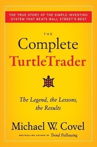 Michael W Covel - The Complete TurtleTrader - How 23 Novice Investors Became Overnight Millionaires.