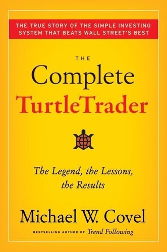 Michael W Covel - The Complete TurtleTrader - How 23 Novice Investors Became Overnight Millionaires.