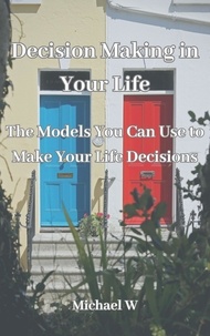  Michael W - Decision Making in Your Life.