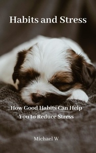  Michael W - Habits and Stress.