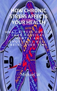  Michael W - How Chronic Stress Affects Your Health.