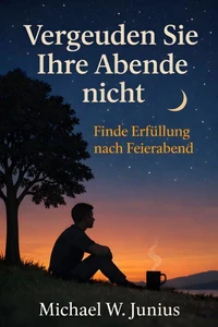 Vergeuden Sie Ihre Abende nicht