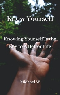  Michael W - Know Yourself.