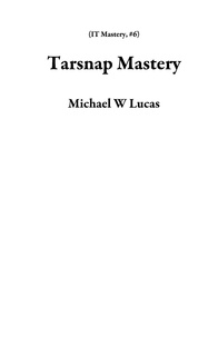  Michael W Lucas - Tarsnap Mastery - IT Mastery, #6.