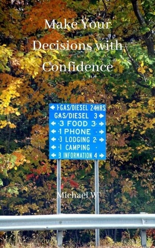  Michael W - Make Your Decisions with Confidence.