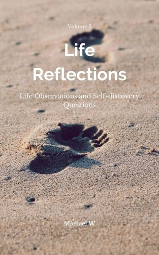  Michael W - Observations On Life And Questions To Ask Yourself - Life Reflections, #3.