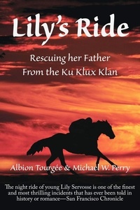  Michael W. Perry - Lily's Ride: Saving her Father from the Ku Klux Klan.