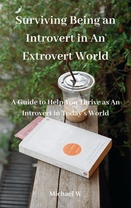  Michael W - Surviving Being an Introvert in An Extrovert World.