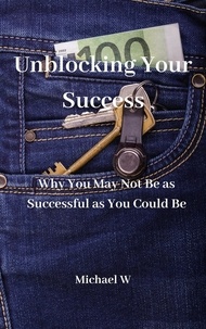  Michael W - Unblocking Your Success.