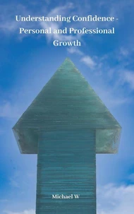 Understanding Confidence - Personal and Professional Growth
