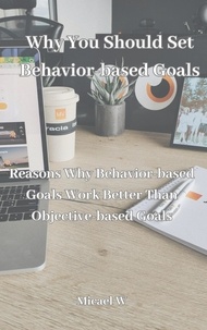  Michael W - Why You Should Set Behavior-based Goals.