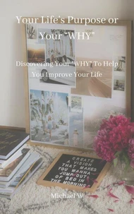 Your Life’s Purpose or Your “Why”