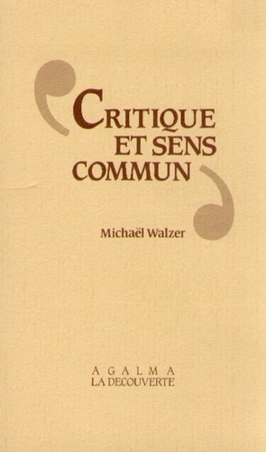 Michael Walzer - Critique et sens commun - Essai sur la critique sociale et son interprétation.