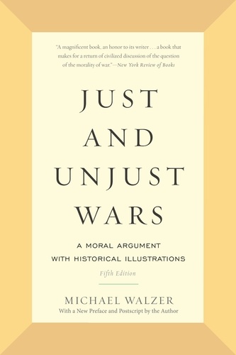 Just and Unjust Wars. A Moral Argument with Historical Illustrations