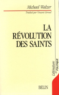 Michael Walzer - La Révolution des Saints - Ethique protestante et radicalisme politique.