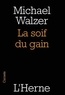 Michael Walzer - La soif du gain.