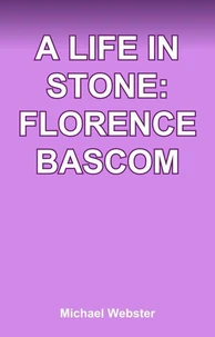 A Life in Stone: Florence Bascom