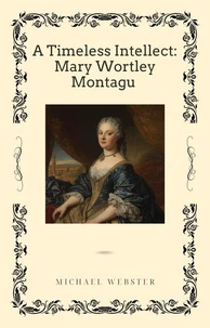 A Timeless Intellect: Mary Wortley Montagu