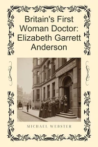 Britain's First Woman Doctor: Elizabeth Garrett Anderson