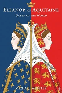 Eleanor of Aquitaine, Queen of the World