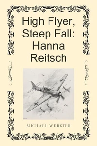 High Flyer, Steep Fall: Hanna Reitsch