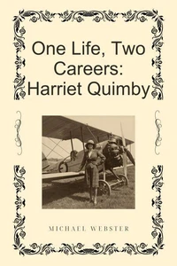 One Life, Two Careers: Harriet Quimby