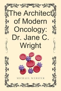 The Architect of Modern Oncology: Dr. Jane C. Wright