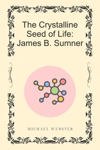 The Crystalline Seed of Life: James B. Sumner