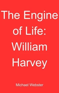 The Engine of Life: William Harvey