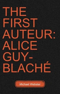 The First Auteur: Alice Guy-Blaché