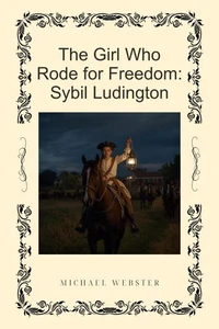 The Girl Who Rode for Freedom: Sybil Ludington
