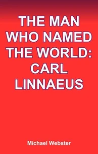 The Man Who Named the World: Carl Linnaeus