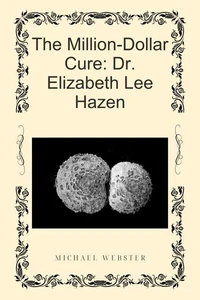 The Million-Dollar Cure: Dr. Elizabeth Lee Hazen
